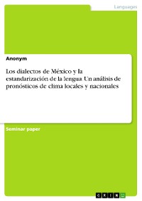 Cover Los dialectos de México y la estandarización de la lengua. Un análisis de pronósticos de clima locales y nacionales