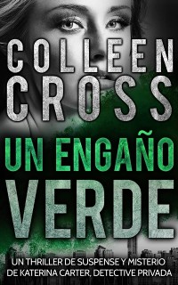 Cover Un Engaño Verde: Un thriller de suspense y misterio de Katerina Carter, detective privada