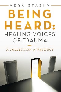 Cover Being Heard: Healing Voices of Trauma