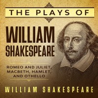 Cover The Plays of William Shakespeare - Romeo and Juliet, Macbeth, Hamlet and Othello