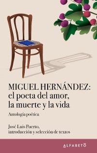 Cover Miguel Hernández: el poeta del amor, la muerte y la vida
