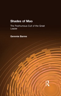 Cover Shades of Mao: The Posthumous Cult of the Great Leader