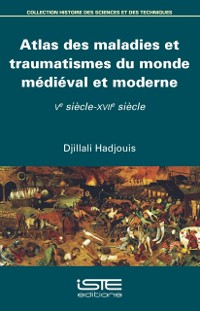 Cover Atlas des maladies et traumatismes du monde medieval et moderne