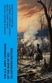 Cover The U.S. Army Campaigns of the War of 1812 (Illustrated Edition)
