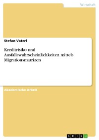 Cover Kreditrisiko und Ausfallswahrscheinlichkeiten mittels Migrationsmatrizen