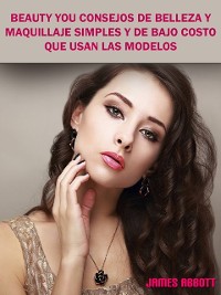 Cover Beauty You Consejos De Belleza y Maquillaje Simples y De Bajo Costo Que Usan Las Modelos