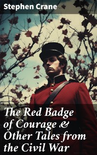 Cover The Red Badge of Courage & Other Tales from the Civil War