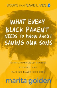 Cover What Every Black Parent Needs to Know About Saving Our Sons