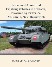 Cover Tanks and Armoured Fighting Vehicles in Canada, Province by Province, Volume 1 New Brunswick
