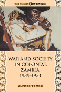 Cover War and Society in Colonial Zambia, 1939–1953