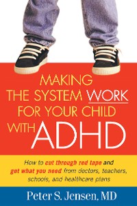 Cover Making the System Work for Your Child with ADHD
