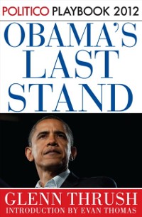 Cover Obama's Last Stand: Playbook 2012 (POLITICO Inside Election 2012)