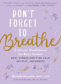 Cover Don't Forget to Breathe: 5-Minute Mindfulness for Busy Women - Beat Stress and Find Calm Anytime, Anywhere!