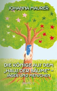 Cover Die Könige aus dem "Haus der Bäume" – Jäger und Menschen