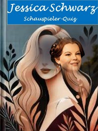 Cover Schauspieler-Quiz: Jessica Schwarz