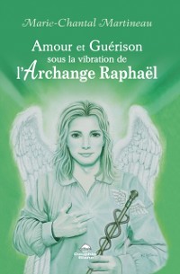 Cover Amour et Guérison sous la vibration de l’Archange Raphaël