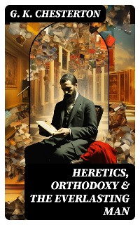 Cover Heretics, Orthodoxy & The Everlasting Man