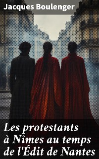 Cover Les protestants à Nîmes au temps de l'Édit de Nantes