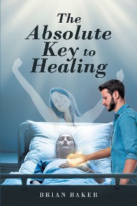 Cover The Absolute Key to Healing