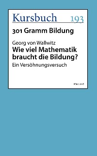 Cover Wie viel Mathematik braucht die Bildung?