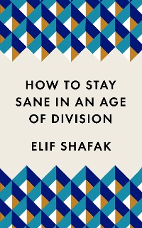 Cover How to Stay Sane in an Age of Division
