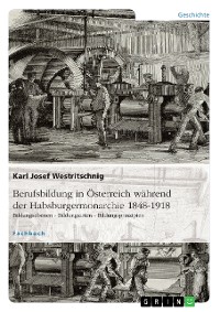 Cover Berufsbildung in Österreich während der Habsburgermonarchie 1848-1918