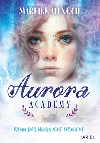 Cover Aurora Academy (Band 1) – Wenn das Nordlicht erwacht