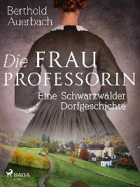 Cover Die Frau Professorin. Eine Schwarzwälder Dorfgeschichte