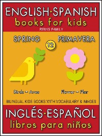 Cover 12 - Spring (Primavera) - English Spanish Books for Kids (Inglés Español Libros para Niños)