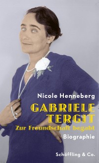 Cover Gabriele Tergit. Zur Freundschaft begabt