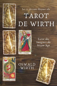 Cover Les 22 Arcanes Majeurs du Tarot de WIRTH