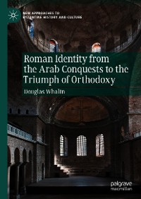 Cover Roman Identity from the Arab Conquests to the Triumph of Orthodoxy