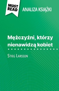 Cover Mężczyźni, którzy nienawidzą kobiet książka Stieg Larsson (Analiza książki)