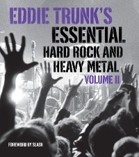 Cover Eddie Trunk's Essential Hard Rock and Heavy Metal, Volume II