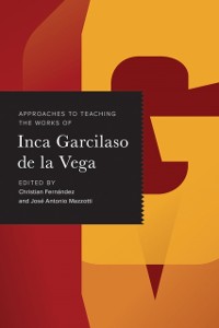 Cover Approaches to Teaching the Works of Inca Garcilaso de la Vega