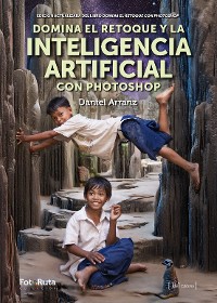 Cover Domina el retoque y la Inteligencia Artificial con Photoshop