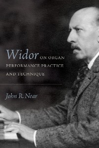 Cover Widor on Organ Performance Practice and Technique