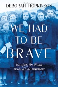 Cover We Had to Be Brave: Escaping the Nazis on the Kindertransport (ebook)