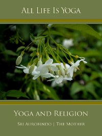 Cover All Life Is Yoga: Yoga and Religion