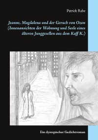 Cover Jeanne, Magdalena und der Geruch von Ozon (Innenansichten der Wohnung und Seele eines älteren Junggesellen aus dem Kaff K.)