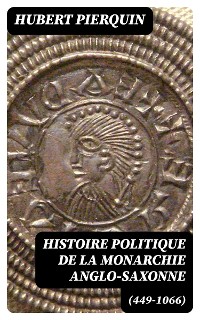 Cover Histoire politique de la monarchie anglo-saxonne (449-1066)