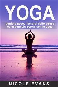 Cover Yoga: Perdere Peso, Liberarsi Dallo Stress Ed Essere Più Sereni Con Lo Yoga