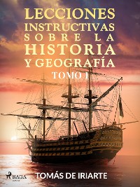 Cover Lecciones instructivas sobre la historia y geografía Tomo I