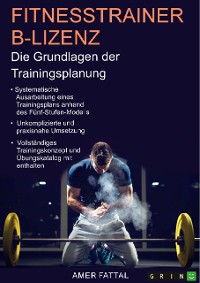Cover Fitnesstrainer B-Lizenz. Die Grundlagen der Trainingsplanung