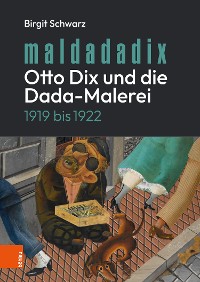 Cover Maldadadix. Otto Dix und die Dada-Malerei