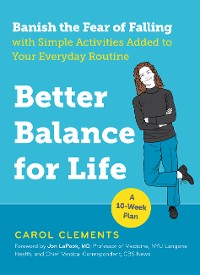 Cover Better Balance for Life: Banish the Fear of Falling with Simple Activities Added to Your Everyday Routine