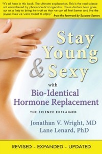 Cover Stay Young & Sexy with Bio-Identical Hormone Replacement