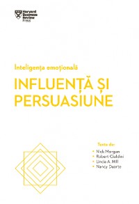 Cover INTELIGENȚA EMOȚIONALĂ. Influență și persuasiune
