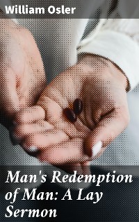 Cover Man's Redemption of Man: A Lay Sermon