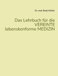 Cover Das Lehrbuch für die VEREINTE lebenskonforme MEDIZIN